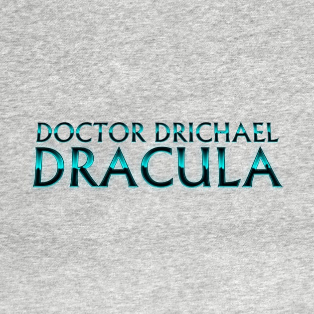 Doctor Drichael Dracula by Weekly Planet Posters